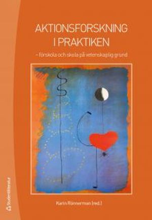 Aktionsforskning i praktiken : förskola och skola på vetenskaplig grund |  2:e upplagan