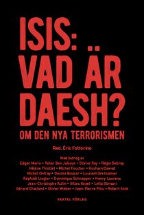 ISIS: Vad är Daesh? : om den nya terrorismen