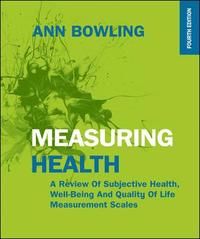 Measuring Health: A Review of Subjective Health, Well-Being and Quality of Life Measurement Scales