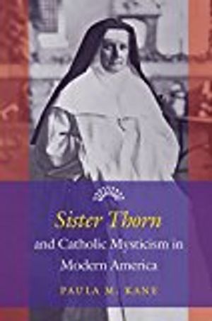 Sister Thorn and Catholic Mysticism in Modern America