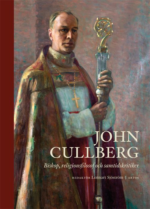 John Cullberg. Biskop, religionsfilosof och samtidskritiker | 0:e upplagan