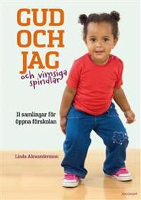 Gud och jag och vimsiga spindlar : 11 samlingar för öppna förskolan | 0:e upplagan