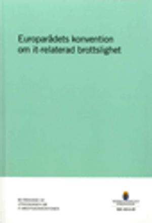 Europarådets konvention om it-relaterad brottslighet. SOU 2013:39 : Betänkande från Utredningen om it-brottskonventionen