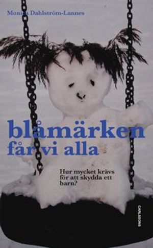 Blåmärken får vi alla : Hur mycket krävs för att skydda ett barn?