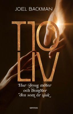 Tio liv; Hur Jesus möter och bemöter den som är sjuk | 0:e upplagan