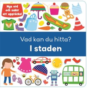 Vad kan du hitta? : i staden