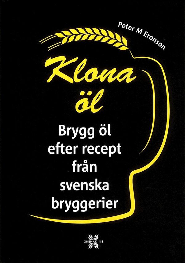 Klona öl : Brygg öl efter recept från svenska bryggerier | 1:a upplagan