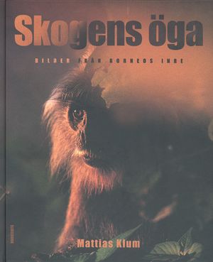 Skogens öga : bilder från Borneos inre |  2:e upplagan