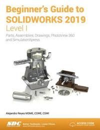 Beginner's Guide to SOLIDWORKS 2019 - Level I