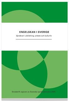Engelskan i Sverige : språkval i utbildning, arbete och kulturliv | 0:e upplagan