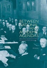 Between National and Academic Agendas : Ethnic Policies and ‘National Disciplines’ at the University of Latvia, 1919–1940 | 1:a upplagan