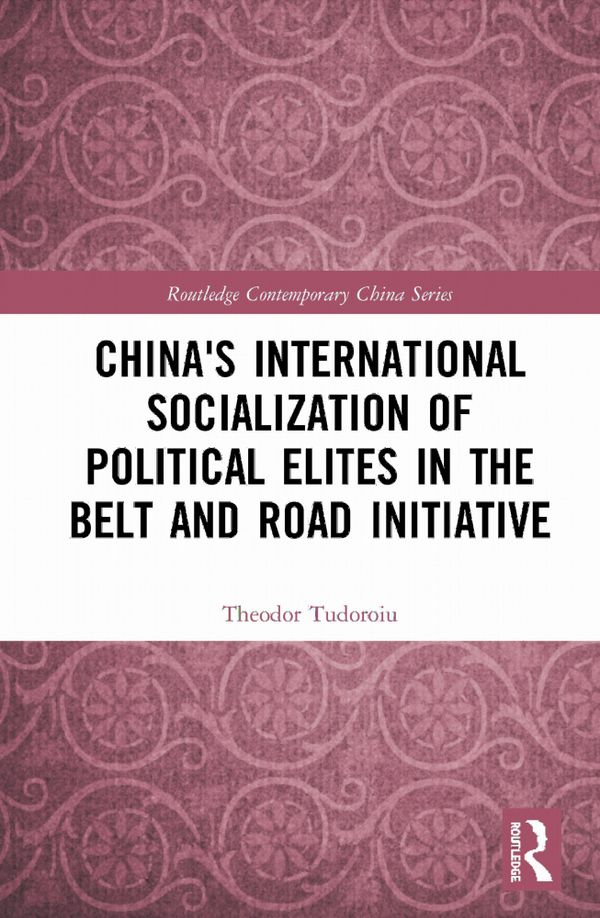 China's International Socialization of Political Elites in the Belt and Road Initiative | 1:a upplagan