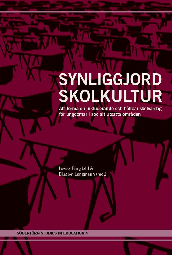 Synliggjord skolkultur: Att forma en inkluderande och hållbar skolvardag för ungdomar i socialt utsatta områden | 1:a upplagan
