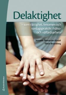 Delaktighet - som rättighet, fenomen och vardagspraktik i hälso- och välfärdsarbete | 1:a upplagan