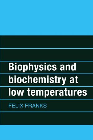 Biophysics and Biochemistry at Low Temperatures