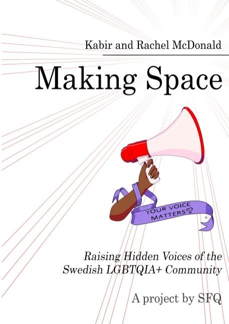 Making Space : Raising Hidden Voices of the Swedish LGBTQIA+ Community | 1:a upplagan