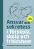 Ansvar och sekretess - i förskola, skola och fritidshem (2018)