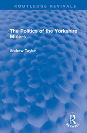 The Politics of the Yorkshire Miners | 1:a upplagan