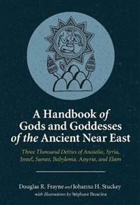 A Handbook of Gods and Goddesses of the Ancient Near East