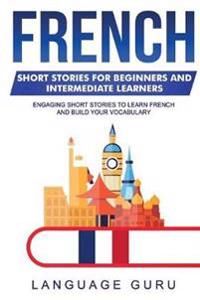 French Short Stories for Beginners and Intermediate Learners | 0:e upplagan