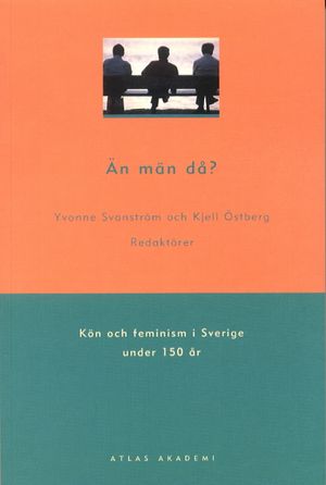 Än män då? : kön och feminism i Sverige under 150 år | 1:a upplagan