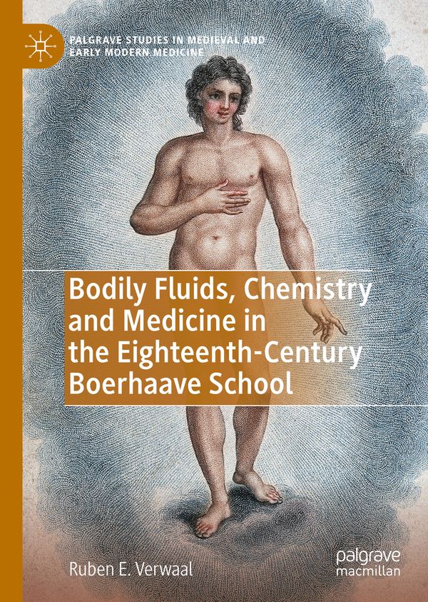 Bodily Fluids, Chemistry and Medicine in the Eighteenth-Century Boerhaave School | 1:a upplagan