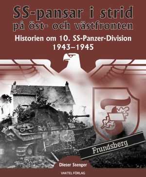 SS-pansar i strid på öst- och västfronten : historien om 10. SS-Panzer-Division 1943-1945 | 1:a upplagan