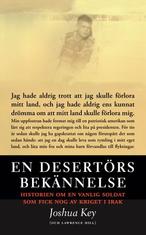 En desertörs bekännelse : historien om en vanlig soldat som fick nog av kriget i Irak | 1:a upplagan