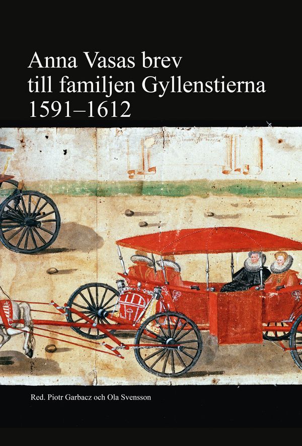 Anna Vasas brev till familjen Gyllenstierna 1591 - 1612 | 0:e upplagan