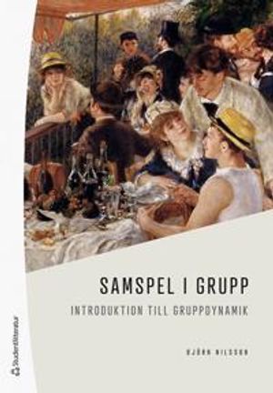 Samspel i grupp - Introduktion till gruppdynamik | 3:e upplagan