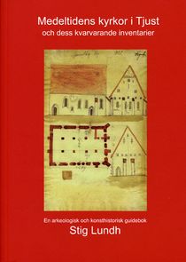 Medeltidens kyrkor i Tjust och dess kvarvarande inventarier : en arkeologisk och konsthistorisk guidebok