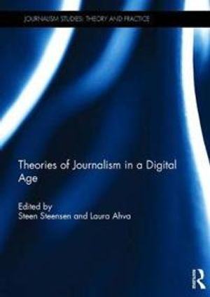 Theories of Journalism in a Digital Age