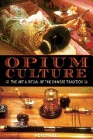 Opium Culture : The Art and Ritual of the Chinese Tradition