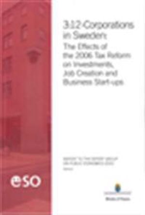 3:12-corporations in Sweden : the effects of the 2006 tax reform on investments, job creation and business start-ups | 1:a upplagan