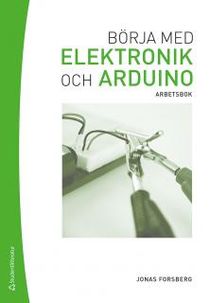 Börja med elektronik och Arduino : arbetsbok