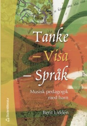 Tanke, visa, språk : musisk pedagogik med barn | 1:a upplagan