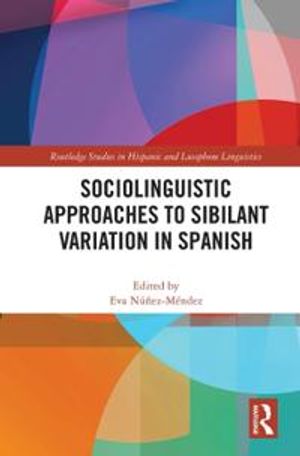 Sociolinguistic Approaches to Sibilant Variation in Spanish | 1:a upplagan