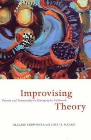 Improvising Theory: Process and Temporality in Ethnographic Fieldwork