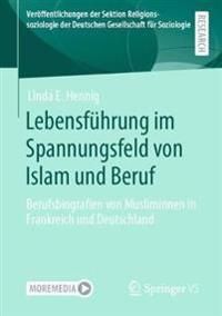Lebensführung im Spannungsfeld von Islam und Beruf | 1:a upplagan