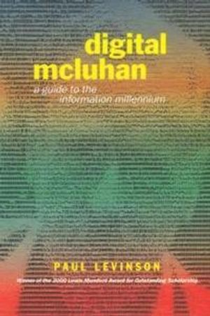 Digital mcluhan - a guide to the information millennium