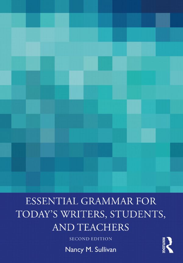 Essential Grammar for Today's Writers, Students, and Teachers | 2:a upplagan