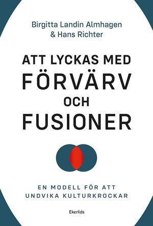 Att lyckas med förvärv och fusioner | 1:a upplagan