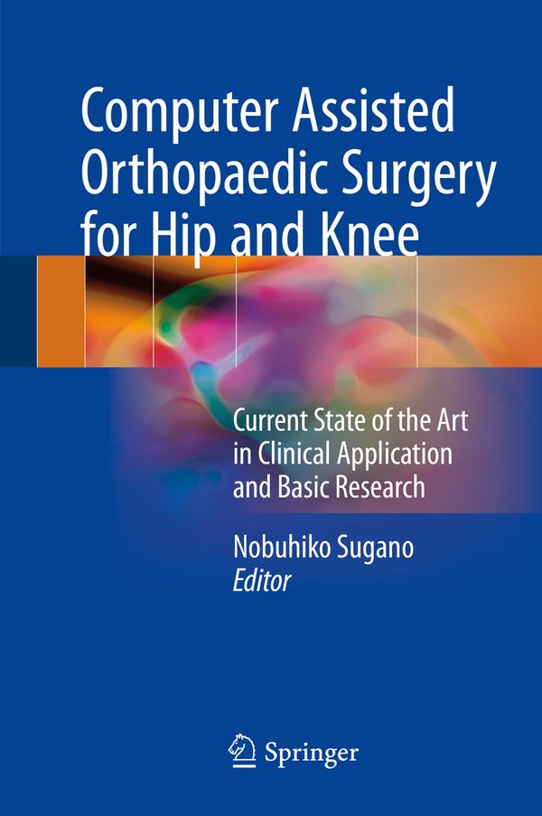 Computer Assisted Orthopaedic Surgery for Hip and Knee | 1:a upplagan