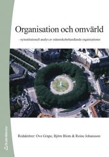 Organisation och omvärld : nyinstitutionell analys av människobehandlande organisationer | 1:a upplagan