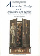 Altartavlor i Sverige under renässans och barock studier i deras ikonografi och stil 1527-1686