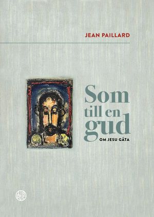 Som till en gud - om Jesu gåta