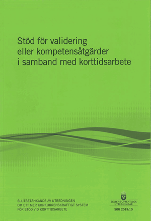 Stöd för validering eller kompetensåtgärder i samband med korttidsarbete. SOU 2019:10 : Slutbetänkande från Utredningen om ett m