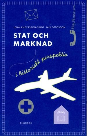 Stat och marknad i historiskt perspektiv : Från 1850 till i dag | 1:a upplagan