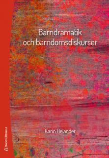 Barndramatik och barndomsdiskurser | 2:a upplagan