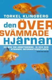 Den översvämmade hjärnan : en bok om arbetsminne, IQ och den stigande informationsfloden | 1:a upplagan